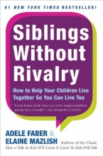 Cover art for Siblings Without Rivalry: How to Help Your Children Live Together So You Can Live Too