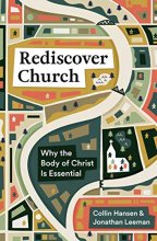 Cover art for Rediscover Church: Why the Body of Christ Is Essential (The Gospel Coalition and 9Marks)