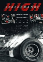 Cover art for High Performance: The Culture and Technology of Drag Racing, 1950-1990 (Johns Hopkins Studies in the History of Technology)