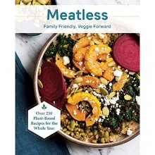 Cover art for Meatless: Family Friendly, Veggie Forward - Over 250 Plant-Based Recipes for the Whole Year