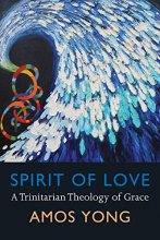 Cover art for Spirit of Love: A Trinitarian Theology of Grace