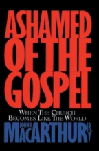 Cover art for Ashamed of the Gospel: When the Church Becomes Like the World