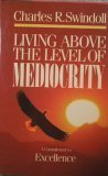 Cover art for Living Above the Level of Mediocrity: A Commitment to Excellence