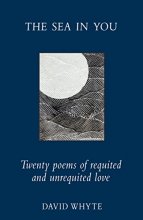 Cover art for The Sea in You: Twenty Poems of Requited and Unrequited Love