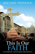 Cover art for This Is Our Faith: A Catholic Catechism for Adults