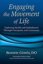 Cover art for Engaging the Movement of Life: Exploring Health and Embodiment Through Osteopathy and Continuum