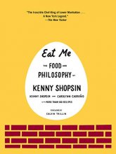 Cover art for Eat Me: The Food and Philosophy of Kenny Shopsin: A Cookbook