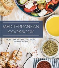 Cover art for Mediterranean Cookbook: More than 100 Simple, Delicious, Vibrant Recipes