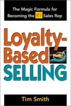 Cover art for Loyalty-Based Selling : The Magic Formula for Becoming the #1 Sales Rep