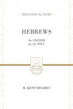 Cover art for Hebrews: An Anchor for the Soul (2 volumes in 1 / ESV Edition) (Preaching the Word)