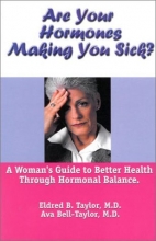 Cover art for Are Your Hormones Making You Sick?: A Woman's Guide To Better Health Through Hormonal Balance