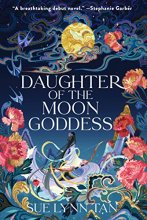Cover art for Daughter of the Moon Goddess: A Novel (Celestial Kingdom, 1)