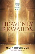 Cover art for Heavenly Rewards: Living with Eternity in Sight
