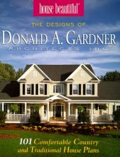 Cover art for House Beautiful : The Designs of Donald A. Gardner Architects Inc : 101 Comfortable Country and Traditional House Plans