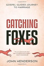 Cover art for Catching Foxes: A Gospel-Guided Journey to Marriage