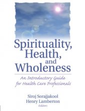 Cover art for Spirituality, Health, and Wholeness: An Introductory Guide for Health Care Professionals