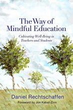 Cover art for The Way of Mindful Education: Cultivating Well-Being in Teachers and Students (Norton Books in Education)