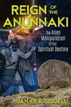 Cover art for Reign of the Anunnaki: The Alien Manipulation of Our Spiritual Destiny