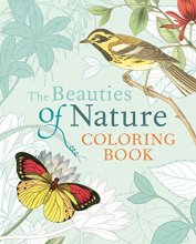 Cover art for The Beauties of Nature Coloring Book: Coloring Flowers, Birds, Butterflies, & Wildlife