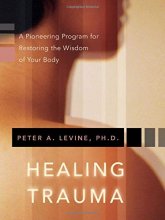 Cover art for Healing Trauma: A Pioneering Program for Restoring the Wisdom of Your Body