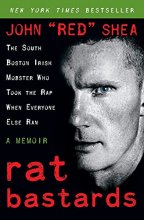 Cover art for Rat Bastards: The South Boston Irish Mobster Who Took the Rap When Everyone Else Ran