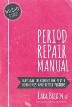 Cover art for Period Repair Manual: Natural Treatment for Better Hormones and Better Periods