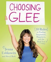 Cover art for Choosing Glee: 10 Rules to Finding Inspiration, Happiness, and the Real You