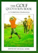 Cover art for The Golf Quotation Book: A Clubhouse Companion