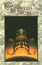 Cover art for The Roads Between the Worlds (Eternal Champion)