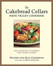 Cover art for The Cakebread Cellars Napa Valley Cookbook: Wine and Recipes to Celebrate Every Season's Harvest