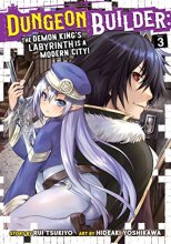 Cover art for Dungeon Builder: The Demon King's Labyrinth is a Modern City! (Manga) Vol. 3