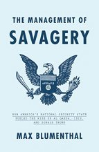 Cover art for The Management of Savagery: How America's National Security State Fueled the Rise of Al Qaeda, ISIS, and Donald Trump