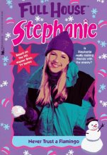 Cover art for Never Trust a Flamingo (Full House: Stephanie)