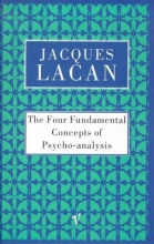 Cover art for The Four Fundamental Concepts of Psychoanalysis: Book XI of the Seminar of Jacques Lacan [4 FUNDAMENTAL CONCEPTS OF PSYC]