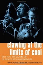 Cover art for Clawing at the Limits of Cool: Miles Davis, John Coltrane, and the Greatest Jazz Collaboration Ever