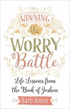 Cover art for Winning the Worry Battle: Life Lessons from the Book of Joshua