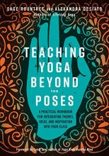 Cover art for Teaching Yoga Beyond the Poses: A Practical Workbook for Integrating Themes, Ideas, and Inspiration into Your Class
