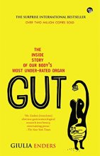 Cover art for Gut : The Inside Story of Our Bodys Most Under-Rated Organ