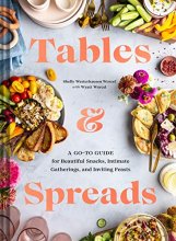 Cover art for Tables & Spreads: A Go-To Guide for Beautiful Snacks, Intimate Gatherings, and Inviting Feasts