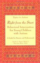 Cover art for Right from the Start: Behavioral Intervention for Young Children with Autism (Topics in Autism)