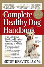 Cover art for The Complete Healthy Dog Handbook: The Definitive Guide to Keeping Your Pet Happy, Healthy & Active