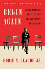 Cover art for Begin Again: James Baldwin's America and Its Urgent Lessons for Our Own