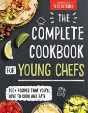 Cover art for The Complete Cookbook for Young Chefs: 100+ Recipes that You'll Love to Cook and Eat
