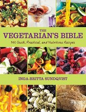 Cover art for The Vegetarian's Bible: 350 Quick, Practical, and Nutritious Recipes