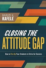 Cover art for Closing the Attitude Gap: How to Fire Up Your Students to Strive for Success