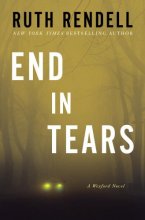 Cover art for End in Tears: A Wexford Novel (Chief Inspector Wexford Mysteries)