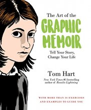 Cover art for The Art of the Graphic Memoir: Tell Your Story, Change Your Life