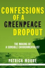 Cover art for Confessions of a Greenpeace Dropout: The Making of a Sensible Environmentalist