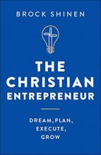 Cover art for The Christian Entrepreneur: Dream, Plan, Execute, Grow