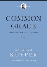 Cover art for Common Grace (Volume 1): God's Gifts for a Fallen World (Abraham Kuyper Collected Works in Public Theology)